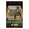 Amazing Stories from the History of Ohio (Illustrated): The Renegades, The First Great Settlements, The Captivity of James Smith, Indian Heroes and Sa