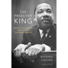 The Preacher King: Martin Luther King, Jr. and the Word that Moved America, updated edition