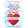 When I Do Relationships So Right How Do They Go So Wrong: Using Emotional Maturity to Transform Your Mind, Your Relationships, and the Generations to