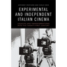 Experimental and Independent Italian Cinema: Legacies and Transformations Into the Twenty-First Century