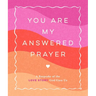 You Are My Answered Prayer: A Keepsake of the Love Story God Gave Us