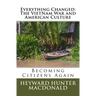 Everything Changed: The VietNam War and American Culture: Lessons Not Learned