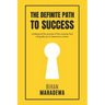 The Definite Path to Success: learn the fundamental lessons of life that no one teaches to win life and to become successful