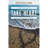 Take Heart: Poems from Maine the Complete Collection