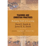 Teaching and Christian Practices: Reshaping Faith and Learning