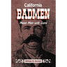 California Badmen: Mean Men with Guns on the Old West Coast