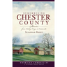 Remembering Chester County: Stories from Valley Forge to Coatesville