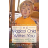 The Magical Child Within You: Inside Every Adult Is a Magical Child to Discover.