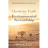 Christian Faith and Environmental Stewardship: Theological Foundations for Creation Care