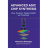 Advanced ASIC Chip Synthesis: Using Synopsys(r) Design Compiler(tm) and Primetime(r)