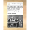 The Castle-Builders; Or, the History of William Stephens, of the Isle of Wight, Esq; Lately Deceased. a Political Novel, Never Before Published in Any