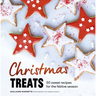 Christmas Treats: 50 Sweet Treats for the Festive Season