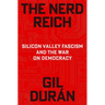 The Nerd Reich: Silicon Valley Fascism and the War on Democracy
