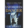 Unforeseen Danger: A Detective Liv DeMarco Thriller