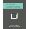 The Relay Guide: A Compendium of Electromechanical Relays Marketed in the United States
