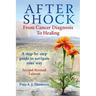 After Shock: From Cancer Diagnosis to Healing: (Second Revised Edition)