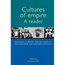 Cultures of Empire A Reader: Colonisers in Britain and the Empire of the Nineteenth and Twentieth