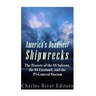 America's Deadliest Shipwrecks: The History of the SS Sultana, the SS Eastland, and the PS General Slocum