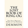 The Lost Book of King Og: The Only Written Words of the Rephaim