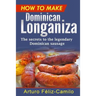 How to make Dominican Longaniza: The secrets to the legendary Dominican sausage