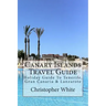 Canary Islands Travel Guide: Holiday Guide To Tenerife, Gran Canaria & Lanzarote