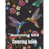 Hummingbird coloring book: A coloring book for adults and kids amazing hummingbird image design paperback