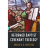 Reformed Baptist Covenant Theology