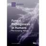 Fungal Pathogenesis in Humans: The Growing Threat