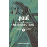 Paul and the Resurrection: Testing the Apostolic Testimony