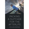 Packing a Suitcase for the Afterlife