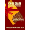 Chocolate: Healthfood of the Gods: Unwrap the Secrets of Chocolate for Health, Beauty, and Longevity
