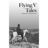Flying V Tales: Growing Up on the Matador Ranch
