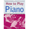 How to Play Piano: Everything You Need to Know to Play the Piano