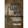 Behind Barbed Wire: A History of Concentration Camps from the Reconcentrados to the Nazi System 1896-1945