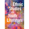 Ethnic Studies and Youth Literature: A Critical Reader