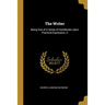 The Writer: Being One of A Series of Handbooks Upon Practical Expression, A