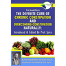 Prof. Arnold Ehret's the Definite Cure of Chronic Constipation and Overcoming Constipation Naturally: Introduced & Edited by Prof. Spira