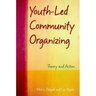Youth-Led Community Organizing: Theory and Action