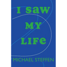 I Saw My Life