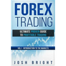 Forex Trading: Ultimate Proven Guide to Profitable Trading: Volume I - Introduction to the Markets