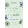 Tending to My Thoughts: A Doctor with Severe Mental Illness Finds Recovery