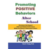 Promoting Positive Behaviors After School: Structures That Support Adult and Student Performance Within the School/Afterschool Culture