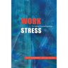 Work Stress: The Making of a Modern Epidemic