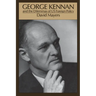 George Kennan: And the Dilemmas of Us Foreign Policy