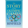The Story of the Olympic Games;With the Extract 'Classical Games' by Francis Storr