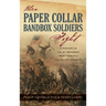 When Paper Collar Bandbox Soldiers Fight: A History of the 4th West Virginia Volunteer Infantry 1861-1865