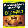 Precious Metals Investing For Dummies