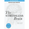 The Stressless Brain: Reducing stress and anxiety through the power of meditation and psychology