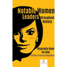 Notable Women Leaders throughout History: Biography Book for Kids Children's Historical Biographies