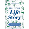 Tell Your Life Story: The Write-Your-Life Guided Journal